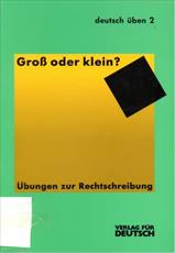 کتاب آموزش زبان آلمانی Deutsch üben - Band 2, Groß oder klein